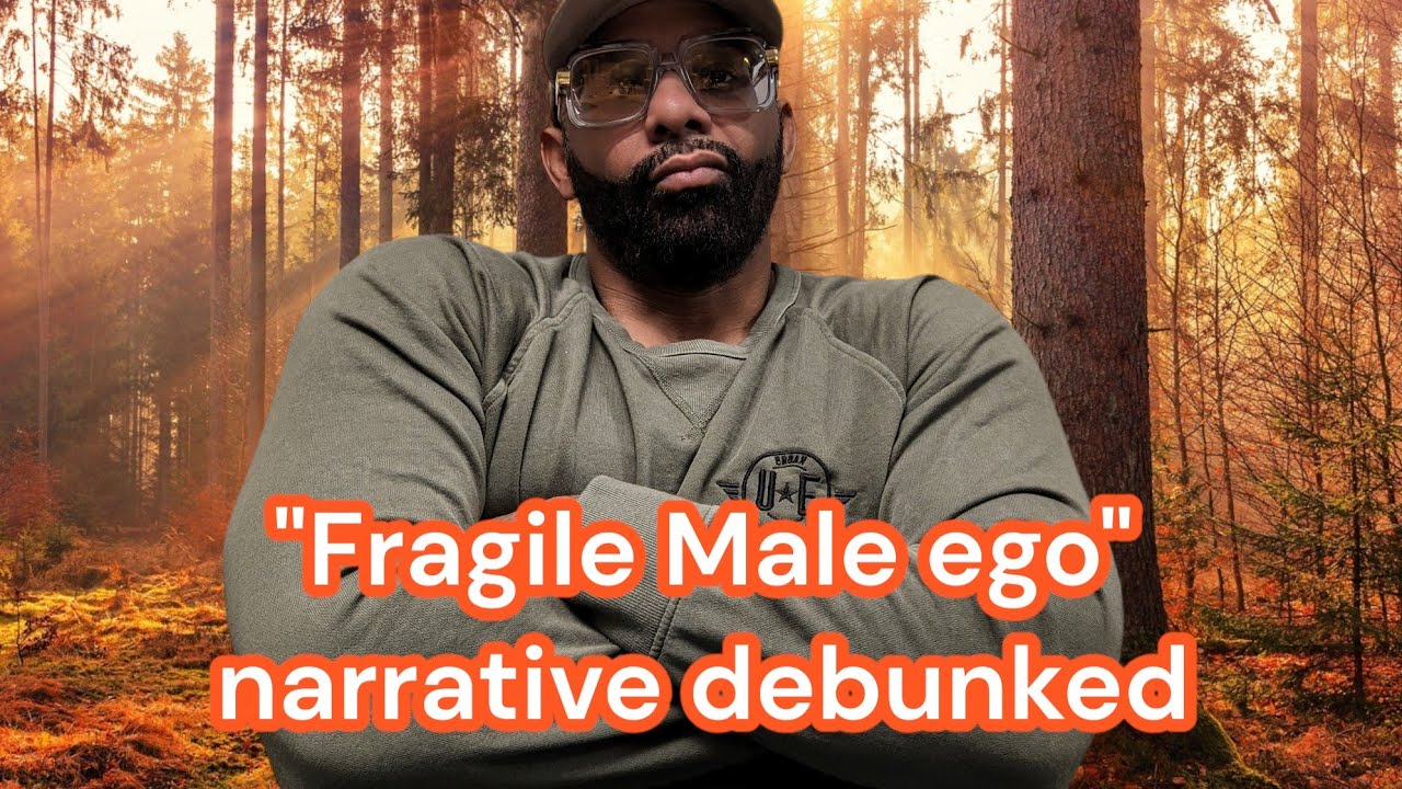Fragile Male ego narrative debunked…