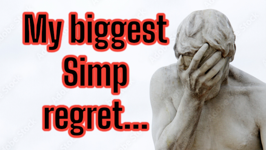 My biggest Simp regret ever…..