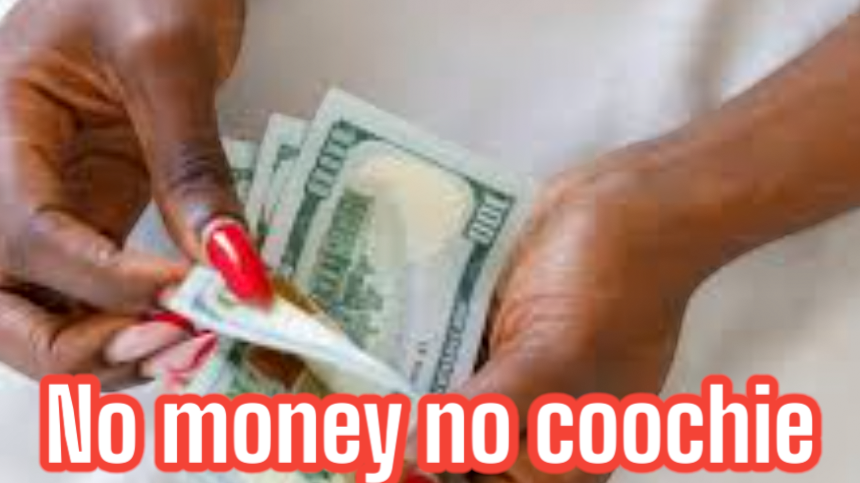 Cash and Carry Coochie Culture in the Nigga community.